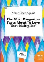 Never Sleep Again! The Most Dangerous Facts About "A Love That Multiplies"