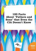 100 Facts About "Fathers and Sons" That Even the CIA Doesn't Know