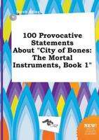 100 Provocative Statements About "City of Bones