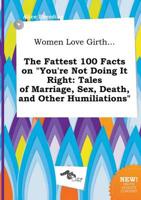 Women Love Girth... The Fattest 100 Facts on "You're Not Doing It Right