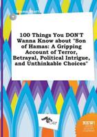 100 Things You DON'T Wanna Know About "Son of Hamas