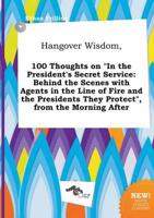 Hangover Wisdom, 100 Thoughts on "In the President's Secret Service