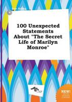 100 Unexpected Statements About "The Secret Life of Marilyn Monroe"