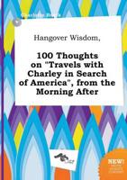 Hangover Wisdom, 100 Thoughts on "Travels with Charley in Search of America