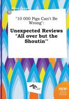 "10 000 Pigs Can't Be Wrong"