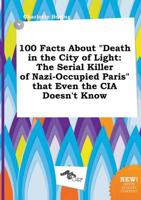 100 Facts About "Death in the City of Light
