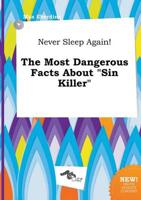 Never Sleep Again! The Most Dangerous Facts About "Sin Killer"