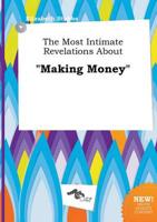Most Intimate Revelations About "Making Money"