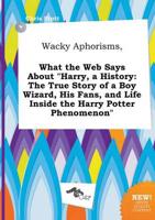 Wacky Aphorisms, What the Web Says About "Harry, a History