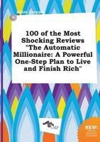 100 of the Most Shocking Reviews "The Automatic Millionaire