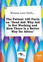 Women Love Girth... The Fattest 100 Facts on "Dead Aid