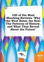 100 of the Most Shocking Reviews "Why the West Rules--for Now