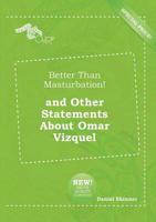 Better Than Masturbation! and Other Statements About Omar Vizquel