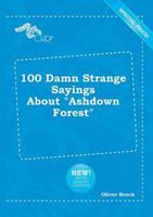 100 Damn Strange Sayings About "Ashdown Forest"