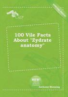 100 Vile Facts About "Zydrate Anatomy"