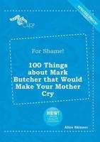 For Shame! 100 Things About Mark Butcher That Would Make Your Mother Cry