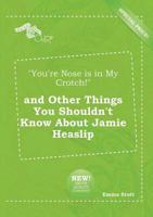 "You're Nose is in My Crotch!" and Other Things You Shouldn't Know About Ja