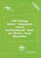 100 Things About "Assassins Creed Brotherhood" That are Better Than Blowjob