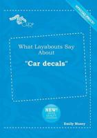 What Layabouts Say About "Car Decals"