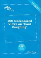 100 Uncensored Views on "Soul Coughing"