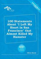100 Statements About "I Left My Heart in San Francisco" That Almost Killed