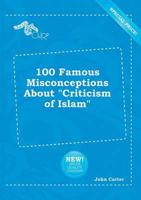 100 Famous Misconceptions About "Criticism of Islam"