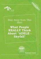 Stay Away from This Shit! What People REALLY Think About "ADELE - Skyfall"