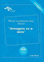 What Layabouts Say About "Avengers Vs X-men"