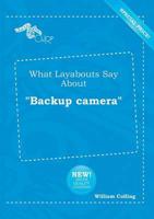 What Layabouts Say About "Backup Camera"