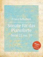 Sonate für das Pianoforte: Serie 21 no. 10: in Fis moll. Piano Sonata, D.571