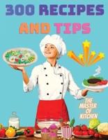 300 Recipes and Tips - A Complete Coobook with Everything you Want
