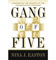 Gang of Five: Leaders at the Center of the Conservative Crusade