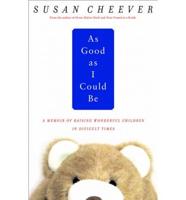 As Good as I Could Be: A Memoir of Raising Wonderful Children in an Imperfect World