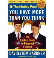 The Motley Fools You Have More Than You Think: The Foolish Guide to Personal Finance