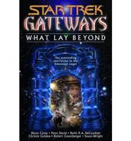 Star Trek: New Frontier: Gateways Book Seven: What Lay Beyond