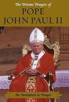 The Private Prayers of Pope John Paul II: An Invitation to Prayer