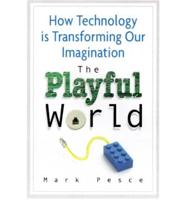 The Playful World: How Technology is Transforming Our Imagination