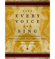 Lift Every Voice and Sing: A Celebration of the Negro National Anthem 100 Years,100 Voices