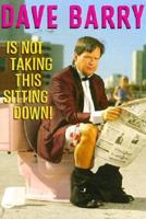 Dave Barry is Not Taking This Sitting Down!