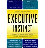 Executive Instinct: Managing the Human Animal in the Information Age
