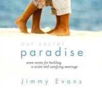 Our Secret Paradise: Seven Secrets for Building a Secure and Satisfying Marriage