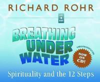 Breathing Under Water: Spirituality and the 12 Steps