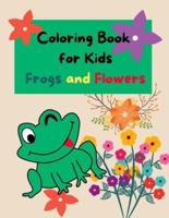 Coloring Book for Kids Frogs and Flowers: Frog and Flowers Coloring Book for Kids  50 Coloring Pages (Coloring Books for Kids)