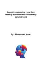 Cognitive reasoning regarding identity achievement and identity commitment