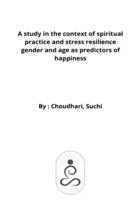 A study in the context of spiritual practice and stress resilience gender and age as predictors of happiness