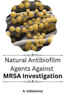 Natural Antibiofilm Agents Against MRSA Investigation
