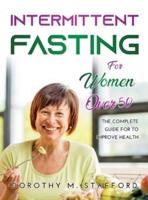 Intermittent fasting for women over 50: The Complete Guide for to Improve Health