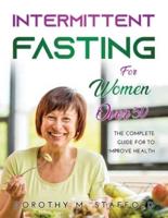 Intermittent fasting for women over 50: The Complete Guide for to Improve Health
