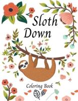 Sloth Down Coloring Book: Adult Coloring Books with Sloths Sloth Art Book Sloth Adult Book Sloth Coloring Book Large