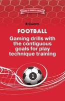 Football. Gaming Drills With the Contiguous Goals for Play Technique Training.